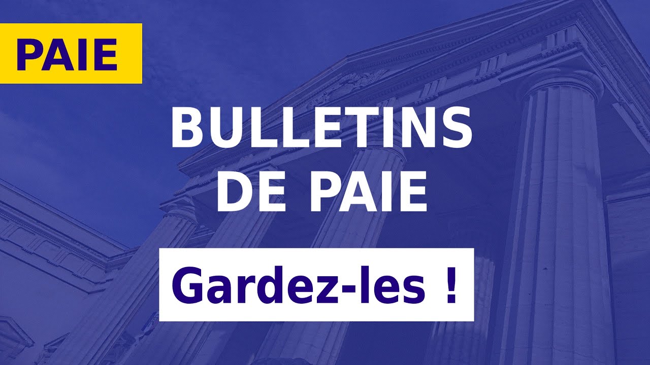 Combien de temps doit-on garder les bulletins de salaire